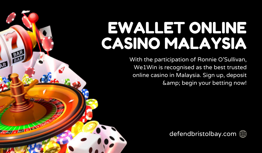 Online Ewallet Online Casino Malaysia Sites are within Reach of Many Thanks for the Internet